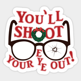 You'll Shoot Your Eye Out © GraphicLoveShop Sticker